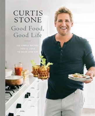 Good Food, Good Life by Curtis Stone