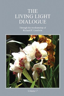 The Living Light Dialogue Volume 7: Spiritual Awareness Classes of the Living Light Philosophy book