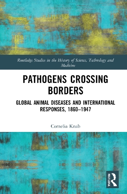 Pathogens Crossing Borders: Global Animal Diseases and International Responses, 1860–1947 book