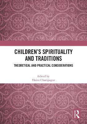 Children’s Spirituality and Traditions: Theoretical and Practical Considerations book