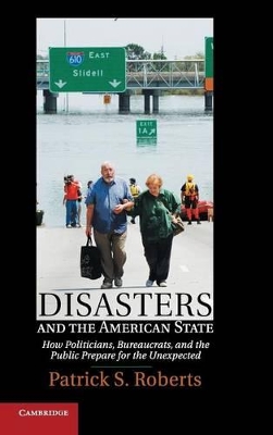 Disasters and the American State by Patrick S. Roberts