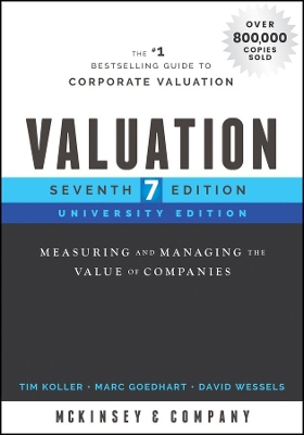 Valuation: Measuring and Managing the Value of Companies, University Edition by McKinsey & Company Inc.