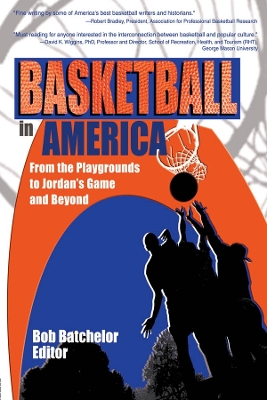 Basketball in America: From the Playgrounds to Jordan's Game and Beyond by Frank Hoffmann