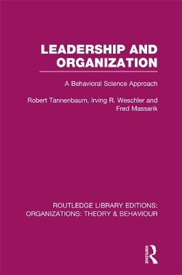 Leadership and Organization (RLE: Organizations): A Behavioural Science Approach by Robert Tannenbaum