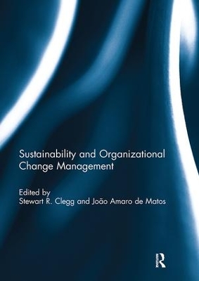Sustainability and Organizational Change Management by Stewart Clegg