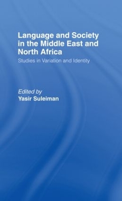 Language and Society in the Middle East and North Africa by Yasir Suleiman