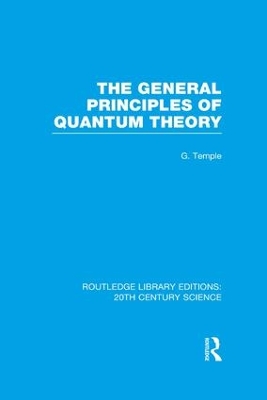 The General Principles of Quantum Theory by George Temple