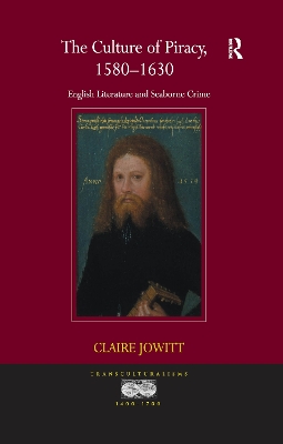 The Culture of Piracy, 1580–1630: English Literature and Seaborne Crime by Claire Jowitt
