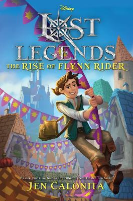 Lost Legends: The Rise of Flynn Rider book