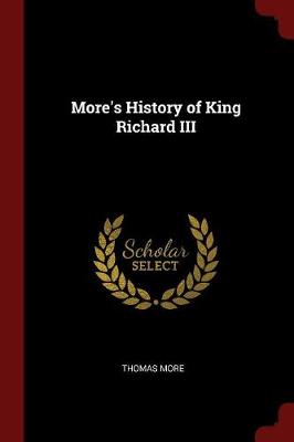 More's History of King Richard III by Sir Thomas More