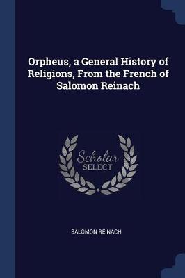 Orpheus, a General History of Religions, from the French of Salomon Reinach book