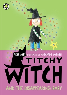 Titchy Witch And The Disappearing Baby by Rose Impey