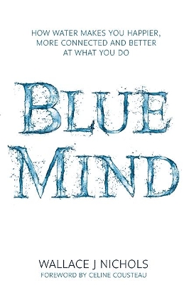 Blue Mind by Wallace J. Nichols