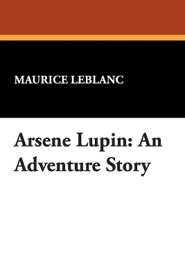 Arsene Lupin by Maurice Leblanc