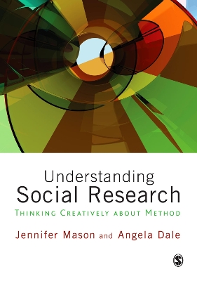 Understanding Social Research: Thinking Creatively about Method by Jennifer Mason