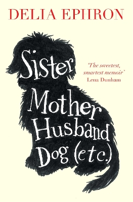 Sister Mother Husband Dog (Etc.) by Delia Ephron