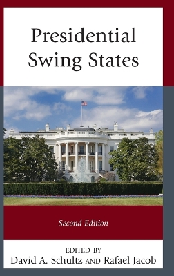 Presidential Swing States by David A Schultz