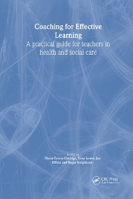 Coaching for Effective Learning: A Practical Guide for Teachers in Healthcare by Maria-Teresa Claridge