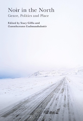 Noir in the North: Genre, Politics and Place book