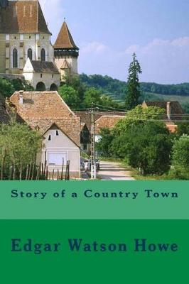 The Story of a Country Town by Edgar Watson Howe