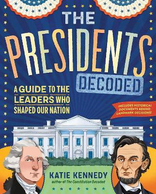 The Presidents Decoded: A Guide to the Leaders Who Shaped Our Nation book