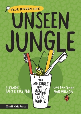 Unseen Jungle: The Microbes That Secretly Control Our World book