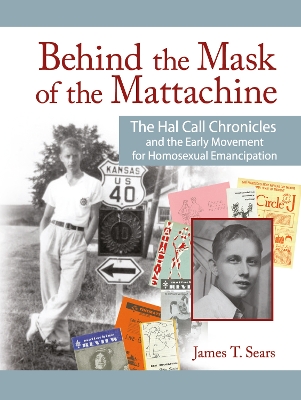 Behind the Mask of the Mattachine by James T. Sears