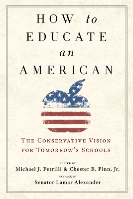 How to Educate an American: The Conservative Vision for Tomorrow's Schools book