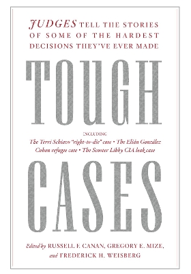 Tough Cases: Judges Tell the Stories of Some of the Hardest Decisions They’ve Ever Made book