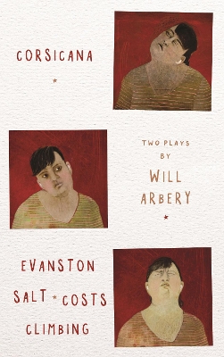 Corsicana & Evanston Salt Costs Climbing: two plays by Will Arbery