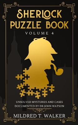 Sherlock Puzzle Book (Volume 4): Unsolved Mysteries And Cases Documented By Dr John Watson book