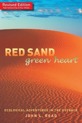 Red Sand Green Heart: Ecological Adventures in the Outback by John L. Read
