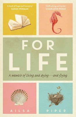 For Life: A memoir of living and dying - and flying by Ailsa Piper