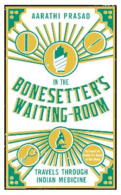 In the Bonesetter's Waiting Room by Aarathi Prasad