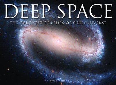 Deep Space: The Furthest Reaches of Our Universe book