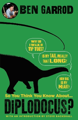 So You Think You Know About Diplodocus? by Ben Garrod