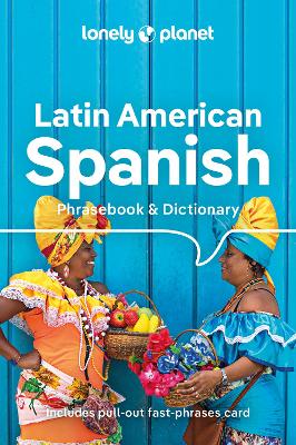 Lonely Planet Latin American Spanish Phrasebook & Dictionary book