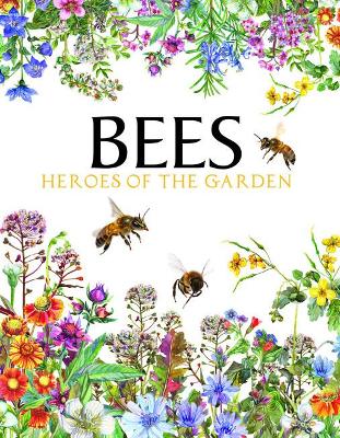 Bees: Heroes of the Garden by Tom Jackson