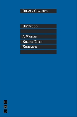 Woman Killed with Kindness by Thomas Heywood