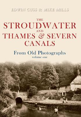 Stroudwater and Thames and Severn Canals From Old Photographs Volume 1 book