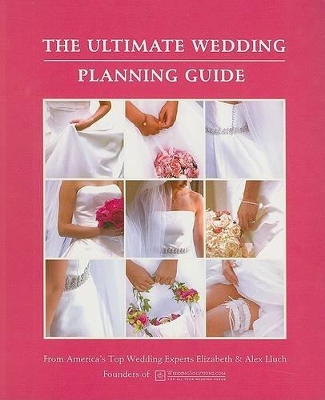 The Ultimate Wedding Planning Guide by Alex A. Lluch