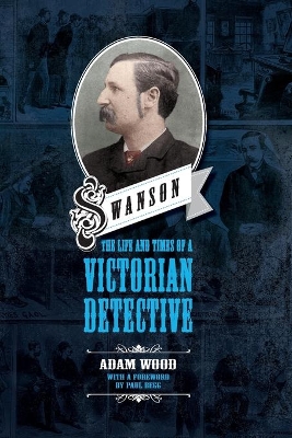 Swanson: The Life and Times of a Victorian Detective book