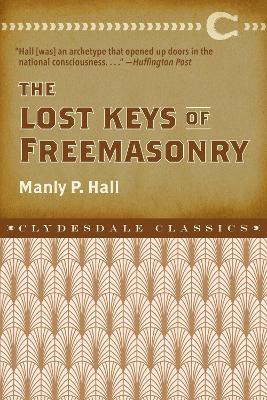 The Lost Keys of Freemasonry by Manly P. Hall