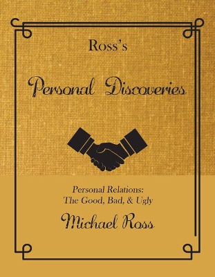 Ross's Personal Discoveries: Personal Relations: The Good, Bad, & Ugly book