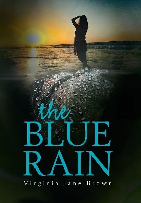 The Blue Rain by Virginia Jane Brown
