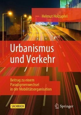 Urbanismus und Verkehr: Beitrag zu einem Paradigmenwechsel in der Mobilitätsorganisation book