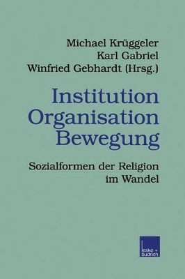 Institution Organisation Bewegung: Sozialformen der Religion im Wandel book