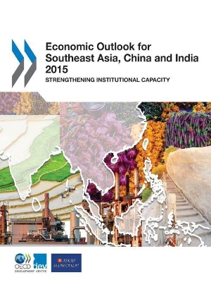 Economic outlook for Southeast Asia, China and India 2015: strengthening institutional capacity book