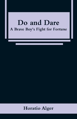 Do and Dare: A Brave Boy's Fight for Fortune book