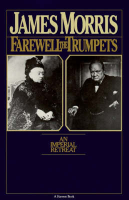 Farewell the Trumpets by Jan Morris